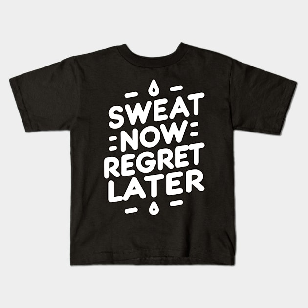 Sweat Now Regret Later Kids T-Shirt by Francois Ringuette